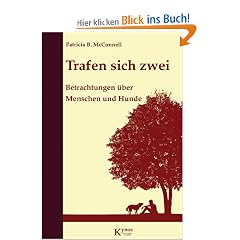Trafen sich zwei: Betrachtungen �ber Menschen und Hunde