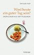 Wird heute ein guter Tag sein?: Erz�hlungen