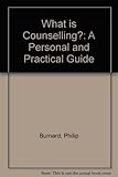 What is counselling? : a personal and practical guide