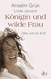 Produkt-Bild: K&ouml;nigin und wilde Frau: Lebe, was du bist!