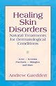Healing Skin Disorders: Natural Treatments for Dermatological Conditions