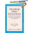 Healing Skin Disorders: Natural Treatments for Dermatological Conditions by  Andrew Gaeddert