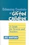 Enhancing Creativity of Gifted Children: A Guide for Parents and Teachers (Perspectives on Creativity)