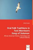 Oral Folk Traditions in Toni Morrison's Song of Solomon: African American History, Geneology and Cultural Identity