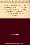 Railway accident, report on the collision that occurred on 16th April 1979 near Paisley (Gilmour Street) in the Scottish Region British Railways
