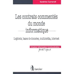 Les contrats comment�s du monde informatique : Logiciels, bases de donn�es, multim�dia, internet