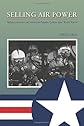 Selling Air Power: Military Aviation and American Popular Culture After World War II (Williams-Ford Texas A&M University Military History Series)