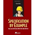 Specification by Example: How Successful Teams Deliver the Right Software