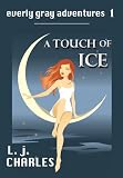 a Touch of Ice (An Everly Gray Adventure)