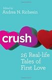 Crush: 26 Real-lifeTales of First Love