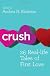 Crush: 26 Real-lifeTales of First Love