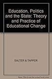 Education, politics and the State : the theory and practice of educational change