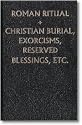 The Roman Ritual [Rituale Romanum]: Vol 2: Christian Burial, Exorcism, Reserved Blessings, etc [Latin/English]