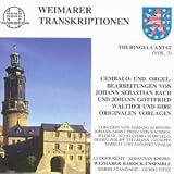 Thuringia Cantat - Vol. 3: Weimarer Transkriptionen - Weimarer Cembalo- und Orgelbearbeitungen von J. S. Bach und J. G. Walther und ihre Vorlagen