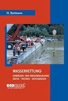 Wasserrettung: Gewässer-und Wasserbaukunde.Taktik-Technik-Hochwasser