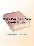 Miss Parloa's New Cook Book
