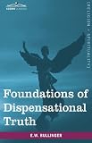 Foundations of Dispensational Truth