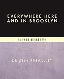 Everywhere Here and in Brooklyn (A Four Quartets)