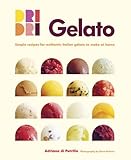 Gelato : simple recipes for authentic Italian gelato to make at home