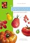 Les tomates qui ont du go�t : Comment les choisir et les cultiver facilement