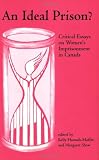 An Ideal Prison?: Critical Essays on Women s Imprisonment in Canada