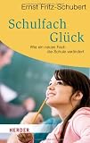 Produkt-Bild: Schulfach Gl&uuml;ck: Wie ein neues Fach die Schule ver&auml;ndert (HERDER spektrum)