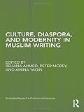 Culture, diaspora, and modernity in Muslim writing