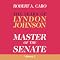 Master of the Senate: The Years of Lyndon Johnson, Volume 2