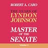Master of the Senate: The Years of Lyndon Johnson, Volume 2