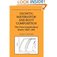 Growth, Maturation, and Body Composition: The Fels Longitudinal Study 1929-1991 (Cambridge Studies in Biological and... by  Alex F. Roche