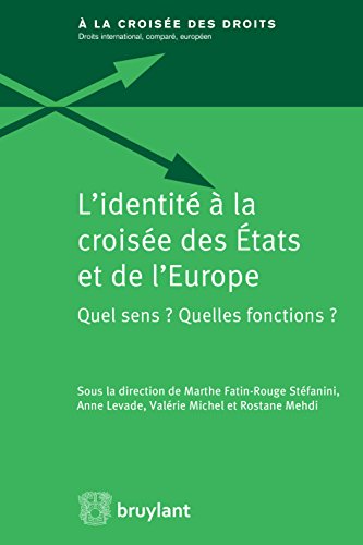 L'identité à la croisée des États et de l'Europe: Sens et fonctions (À la croisée des droits t. 14) (French Edition)