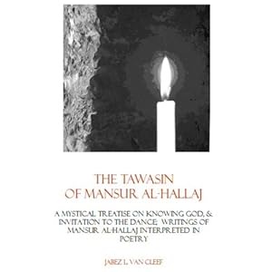 The Tawasin of Mansur al-Hallaj: A Mystical Sufi Treatise Interpreted in Poetry (Voices of World Religions)