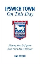 Ipswich Town on This Day: History, Facts and Figures from Every Day of the Year (On This Day)