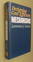 Designing Cost-Efficient Mechanisms: Minimum Constraint Design, Designing With Commercial Components, and Topics in Design Engineering