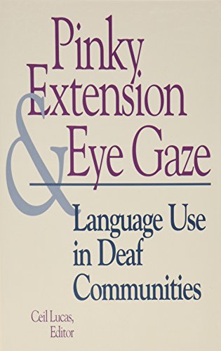 Pinky Extension and Eye Gaze: Language Use in Deaf Communities (Gallaudet Sociolinguistics)