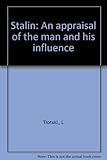 Stalin : an appraisal of the man and his influence