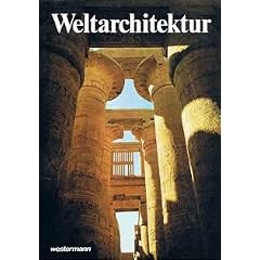 Weltarchitektur. Von der Zyklopenmauer zum Stahlbeton