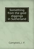 Produkt-Bild: Something from the gold diggings in Sutherland