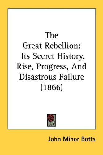 The Great Rebellion: Its Secret History, Rise, Progress, and Disastrous Failure (1866)