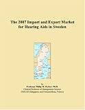 The 2007 Import and Export Market for Hearing Aids in Sweden