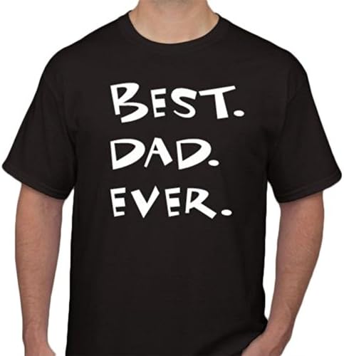 Best. Dad. Ever. T Shirt Funny Father's Day Gift SALE PRICE