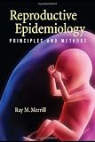 Reproductive Epidemiology: Principles and Methods