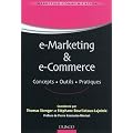 E-marketing & e-commerce - Concepts, outils, pratiques