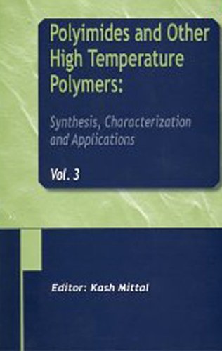 Polyimides and Other High Temperature Polymers: Synthesis, Characterization and Applications, Volume 3From CRC Press