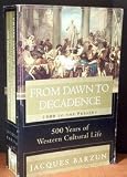 From Dawn to Decadence: 500 Years of Western Cultural Life - 1500 to the Present Edition: Reprint