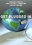 Get Plugged In: A Beginners Guide for How to Use a Computer and Go Online 41yVSnONJQL. SL160 Get Plugged In: A Beginners Guide for How to Use a Computer and Go Online
