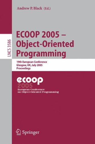 ECOOP 2005 - Object-Oriented Programming: 19th European Conference, Glasgow, UK, July 25-29, 2005. Proceedings (Lecture Notes in Computer Science)