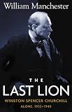 The Last Lion: Volume 2: Winston Spencer Churchill: Alone, 1932-1940