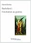 Bachelard : L'invitation au po�me