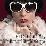 White Lies and Bloodshot Eyes